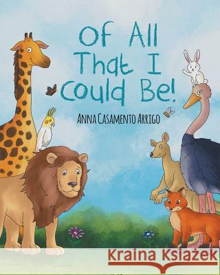 Of All That I Could Be! Anna Casamento Arrigo 9781633386372 Fulton Books - książka