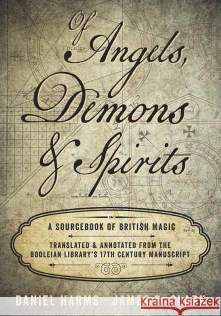 Of Angels, Demons and Spirits: A Sourcebook of British Magic James R. Clark 9780738753683 Llewellyn Publications,U.S. - książka