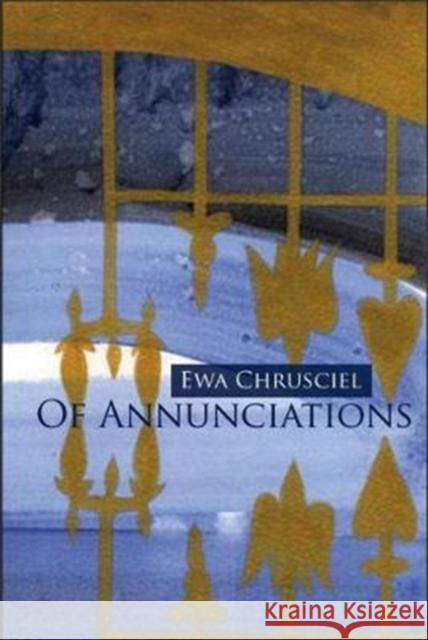 Of Annunciations Ewa Chrusciel 9781632430397 Omnidawn - książka