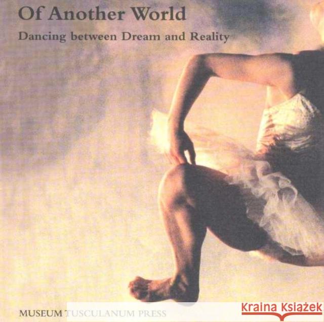 Of Another World: Dancing Between Dream & Reality Monna Dithme 9788772896823 Museum Tusculanum Press - książka