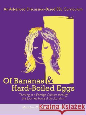 Of Bananas and Hard-Boiled Eggs: An ESL Curriculum on the Journey Toward Biculturalism Codman-Wilson Ph. D., Mary Lou 9781449735753 WestBow Press - książka