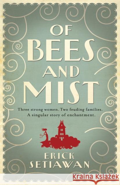 Of Bees and Mist Erick Setiawan 9780755348558 HEADLINE PUBLISHING GROUP - książka