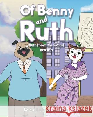 Of Benny and Ruth: Book 1: Ruth Hears the Gospel Darlena Akin 9781098072575 Christian Faith Publishing, Inc - książka