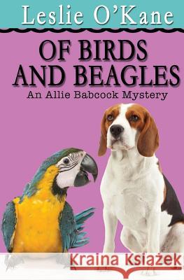 Of Birds and Beagles Leslie O'Kane 9781548141271 Createspace Independent Publishing Platform - książka