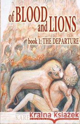 Of Blood and Lions: Book One: The Departure Karen Ann 9781937273835 Martin Sisters Publishing - książka