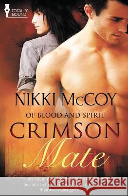 Of Blood and Spirit: Crimson Mate Nikki McCoy   9781784301958 Totally Bound Publishing - książka