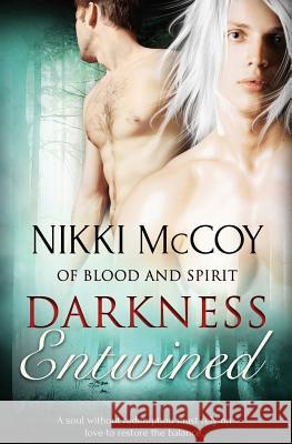 Of Blood and Spirit: Darkness Entwined Nikki McCoy 9781784307783 Pride & Company - książka