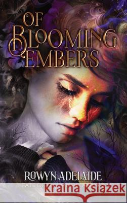 Of Blooming Embers: A Dark Fantasy Romance (Fate of the Embered Book 2) Rowyn Adelaide 9781966763031 Wicked Dreamers Books - książka