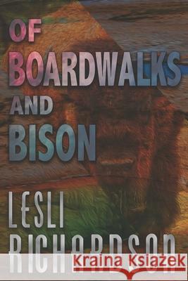 Of Boardwalks and Bison Lesli Richardson 9781096001300 Independently Published - książka