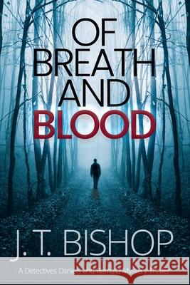 Of Breath and Blood: A Novel of Suspense (Detectives Daniels and Remalla) J. T. Bishop 9781732553170 Eudoran Press LLC - książka