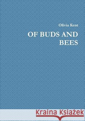 Of Buds and Bees Olivia Kent 9781291768336 Lulu.com - książka