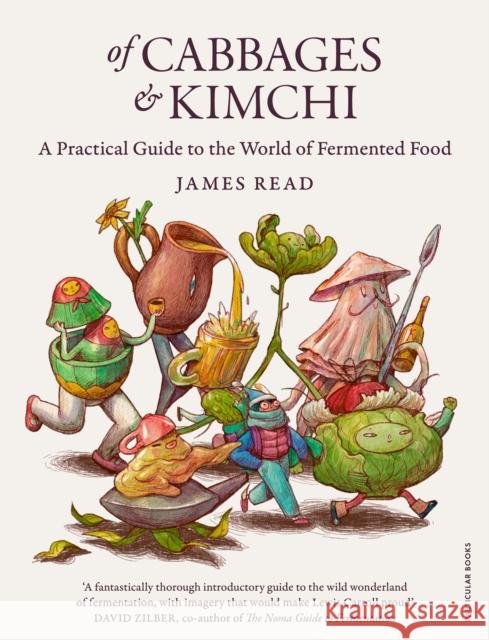 Of Cabbages and Kimchi: A Practical Guide to the World of Fermented Food James Read 9780241455005 Penguin Books Ltd - książka