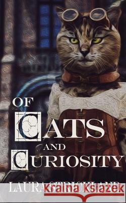 Of Cats and Curiosity Laura Strickland 9781509262885 Wild Rose Press - książka