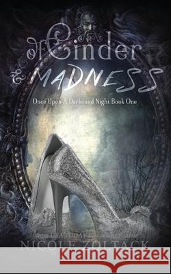 Of Cinder and Madness Nicole Zoltack 9781547187775 Createspace Independent Publishing Platform - książka