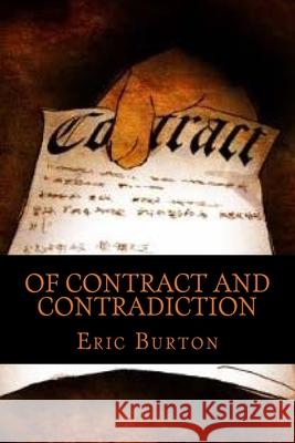 Of Contract and Contradiction Eric Justin Burton 9781729577691 Createspace Independent Publishing Platform - książka