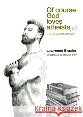 Of Course God Loves Atheists: and other essays Brazier, Lawrence 9781716627309 Lulu.com - książka