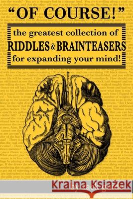 Of Course!: The Greatest Collection of Riddles & Brain Teasers For Expanding Your Mind Guido, Zack 9780692268520 Zack Guido - książka