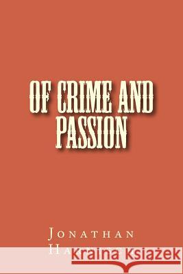 Of Crime and Passion Jonathan Harnisch 9781523878383 Createspace Independent Publishing Platform - książka