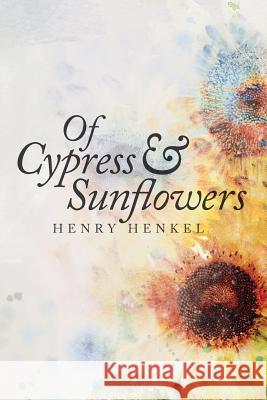 Of Cypress & Sunflowers Henry Henkel 9780974973333 Other Islands Publications ( - książka