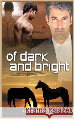 Of Dark and Bright Kate Sherwood 9781988752358 Ksb - książka