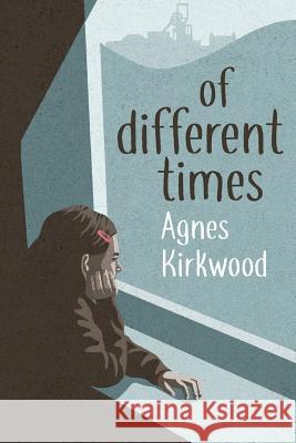 Of Different Times Agnes Kirkwood 9781912850709 Clink Street Publishing - książka