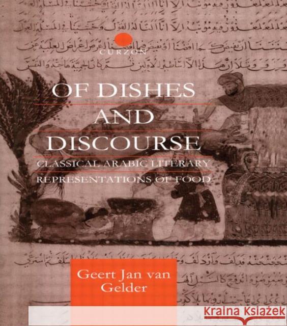 Of Dishes and Discourse: Classical Arabic Literary Representations of Food Gelder, Geert Jan Van 9780415595780 Taylor and Francis - książka