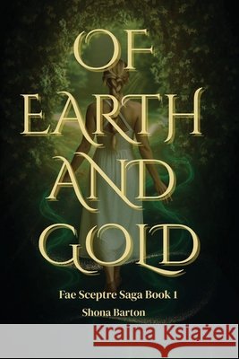 Of Earth and Gold Shona Barton 9781764518116 S Barton Author - książka
