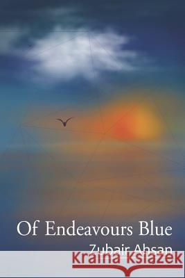 Of Endeavours Blue Zubair Ahsan 9781075771095 Independently Published - książka