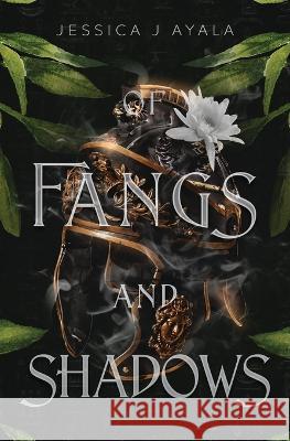 Of Fangs and Shadows Jessica J Ayala   9798986431802 Jessica J. Ayala - książka