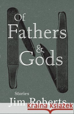 Of Fathers & Gods Jim Roberts 9781960215154 Belle Point Press - książka