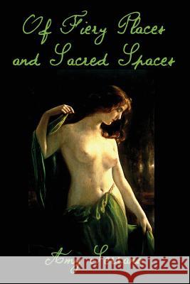 Of Fiery Places and Sacred Spaces Amy Serrano 9781480111707 Createspace - książka