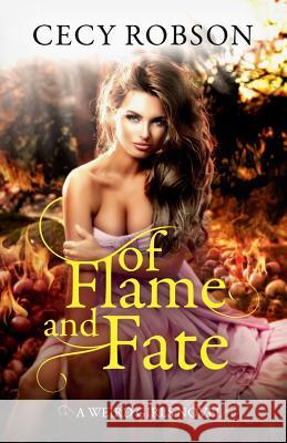 Of Flame and Fate: A Weird Girls Novel Cecy Robson 9781947330016 Cecy Robson, LLC - książka