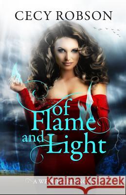 Of Flame and Light: A Weird Girls Novel Cecy Robson 9780997194753 Cecy Robson, LLC - książka