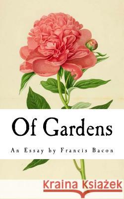 Of Gardens: An Essay by Francis Bacon Francis Bacon 9781979670807 Createspace Independent Publishing Platform - książka