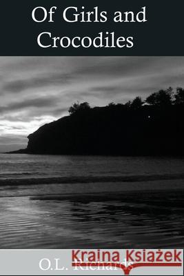 Of Girls and Crocodiles O L Richards 9781975870829 Createspace Independent Publishing Platform - książka