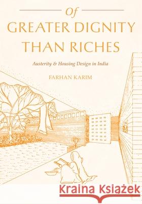 Of Greater Dignity Than Riches: Austerity and Housing Design in India Farhan Karim 9780822965695 University of Pittsburgh Press - książka
