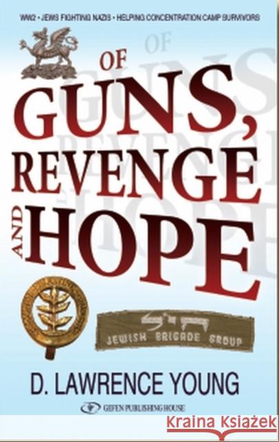 Of Guns, Revenge and Hope Lawrence-Young, David 9789652295330 Gefen Books - książka