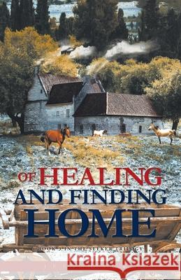 Of Healing and Finding Home: Book 3 in the Seeker Trilogy Jeff Gaura 9781637693742 Trilogy Christian Publishing - książka