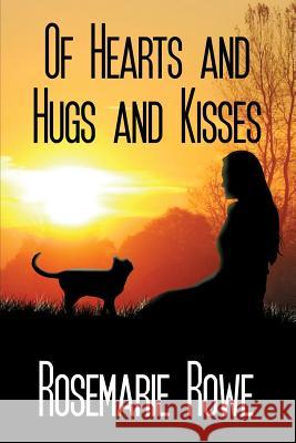Of Hearts and Hugs and Kisses Rosemarie Rowe 9781480961722 Rosedog Books - książka