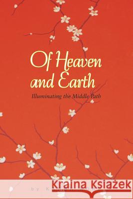 Of Heaven and Earth: Illuminating the Middle Path Karon Lisa Korp 9780971594654 Magic Mountain Press - książka