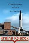 Of Heroic Destiny: Volume III Roy C. Peterson 9781533378163 Createspace Independent Publishing Platform