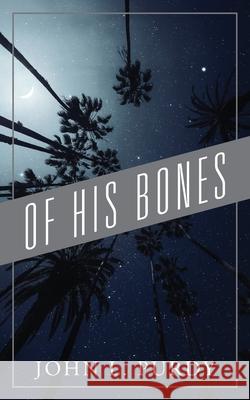 Of His Bones John L. Purdy 9781977248565 Outskirts Press - książka
