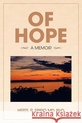 Of Hope: A Memoir Herzl R. Spiro 9781982251468 Balboa Press - książka