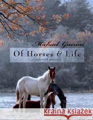 Of Horses & Life Michael Guerini 9781502464477 Createspace - książka