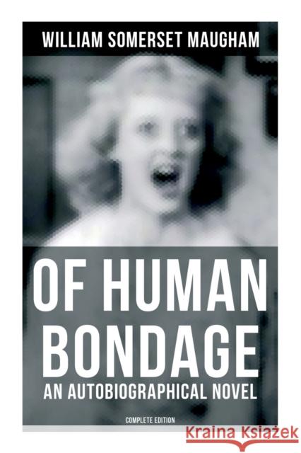 Of Human Bondage (an Autobiographical Novel) - Complete Edition William Somerset Maugham 9788027276769 Musaicum Books - książka