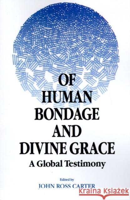 Of Human Bondage and Divine Grace: A Global Testimony Carter, John Ross 9780812691719 Open Court Publishing Company - książka