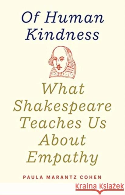 Of Human Kindness: What Shakespeare Teaches Us about Empathy Paula Marantz Cohen 9780300256413 Yale University Press - książka