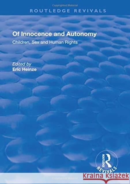 Of Innocence and Autonomy: Children, Sex and Human Rights Heinze, Eric 9781138728295  - książka