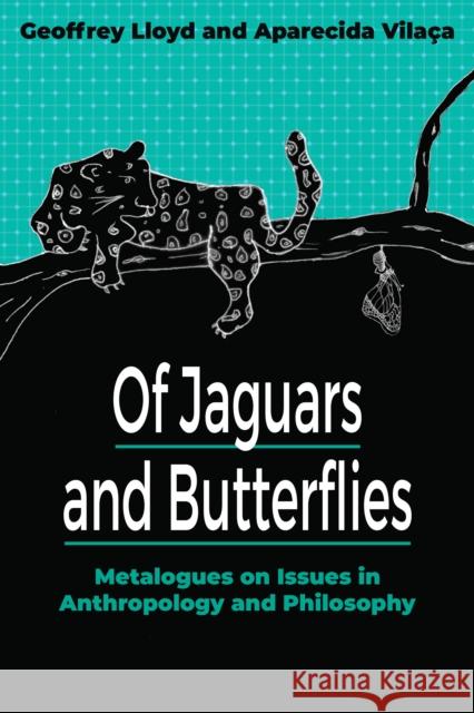 Of Jaguars and Butterflies: Metalogues on Issues in Anthropology and Philosophy Aparecida Vilaca 9781836950813 Berghahn Books - książka