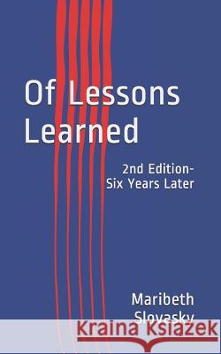 Of Lessons Learned: 2nd Edition- Six Years Later Maribeth Slovasky 9781980544401 Independently Published - książka